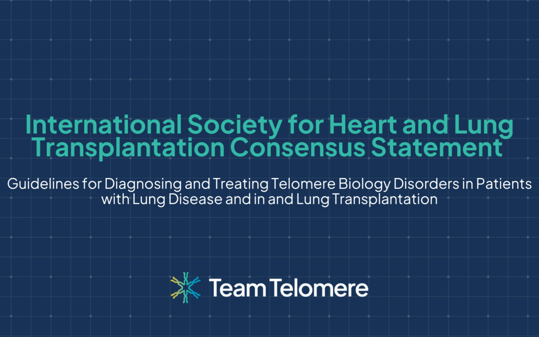 ISHLT Consensus Statement: Telomere Disorders and Lung Transplantation